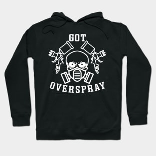 Got Overspray Garage Auto Body Mechanic Painter Funny Hoodie